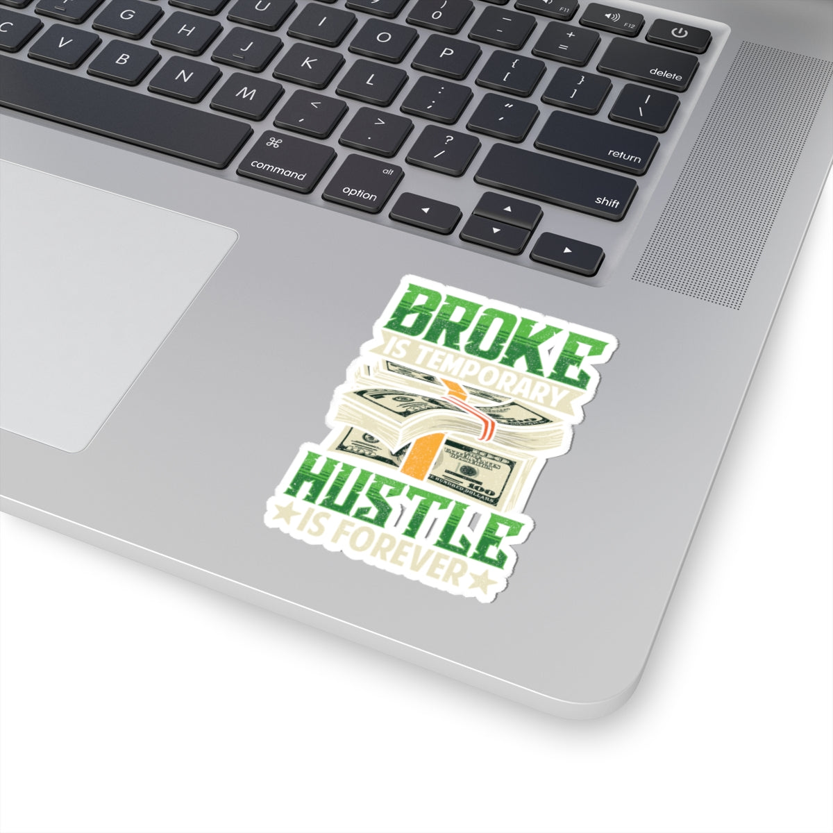 Motivational Hustle Kiss-Cut Stickers - 'Broke is Temporary, Hustle is Forever' for Entrepreneurs