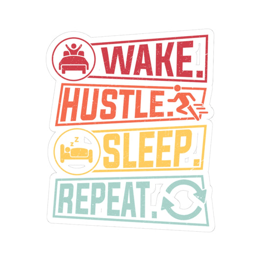 Motivational Kiss-Cut Stickers - Wake Hustle Sleep Repeat