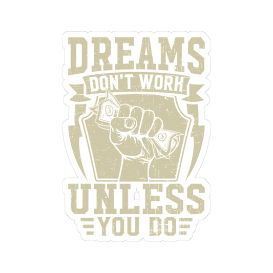 Inspirational Kiss-Cut Stickers - "Dreams Don't Work Unless You Do" - Motivational Laptop Decals